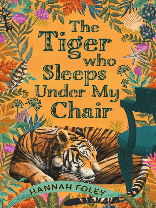 Title details for The Tiger Who Sleeps Under My Chair by Hannah Foley - Available
